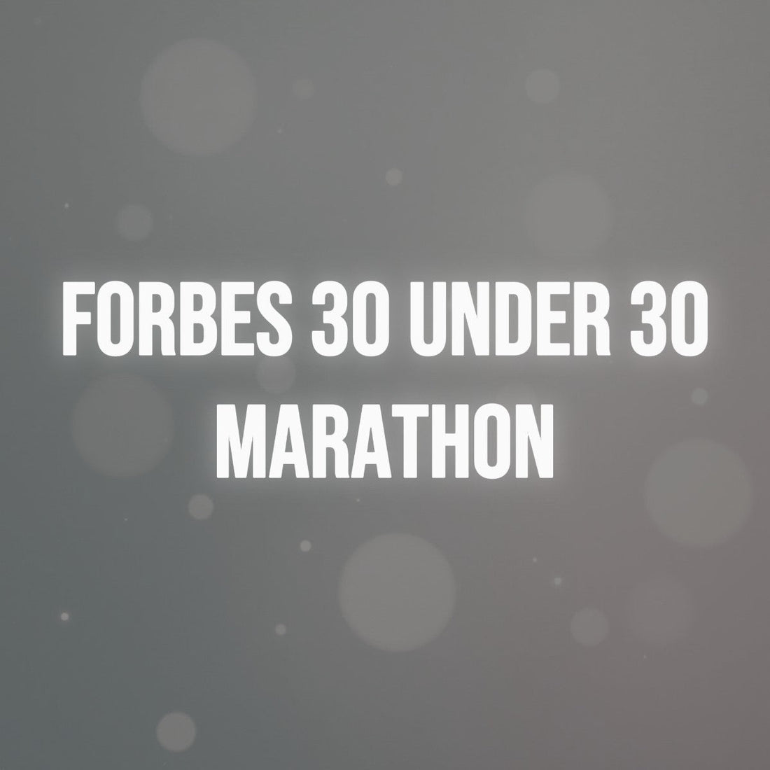 Forbes 30 Under 30 Marathon